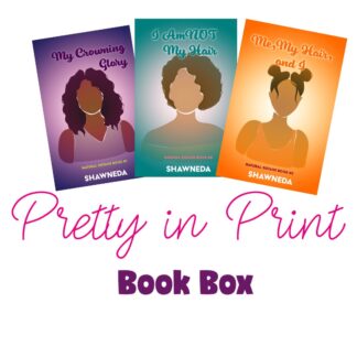 Natural Sistahs Pretty in Print Book Box with My Crowning Glory, I Am Not My Hair, and Me, My Hair, and I front covers above the words Pretty in Print Book Bpx